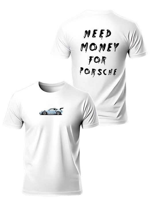 “Need Money for Porsche” T-Shirt
