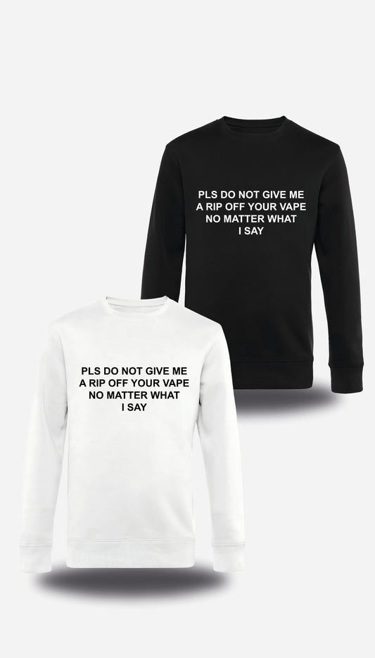 Sweatshirt PLS DO NOT GIVE ME A RIP OFF YOUR VAPE