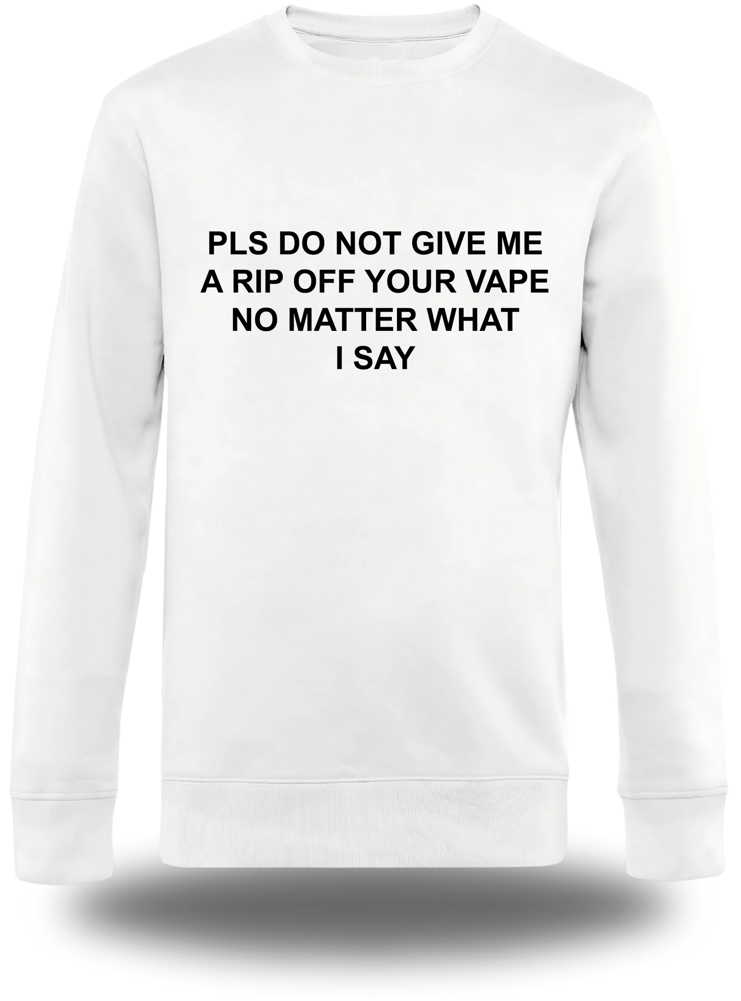 Sweatshirt PLS DO NOT GIVE ME A RIP OFF YOUR VAPE