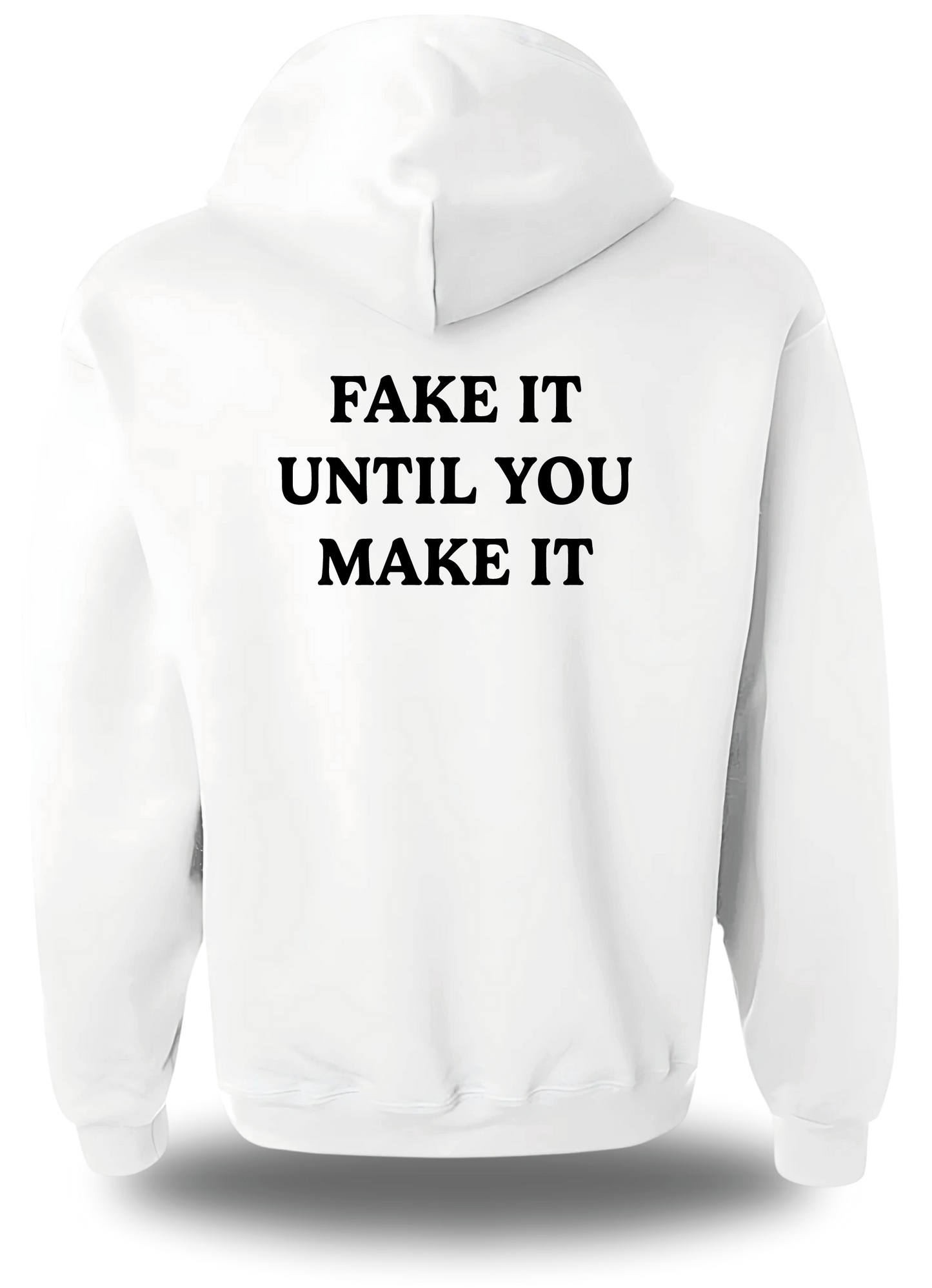 T-SHIRT or SWEATSHIRT FAKE IT UNTIL YOU MAKE IT
