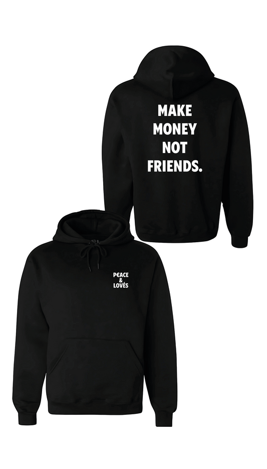 T-SHIRT or SWEATSHIRT MAKE MONEY NOT FRIENDS