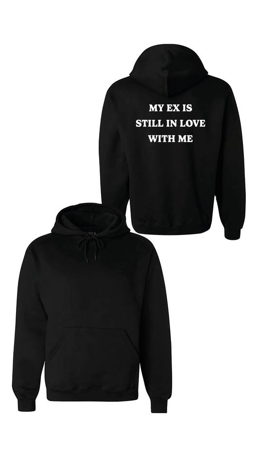 T-SHIRT or SWEATSHIRT My ex is still in love with me