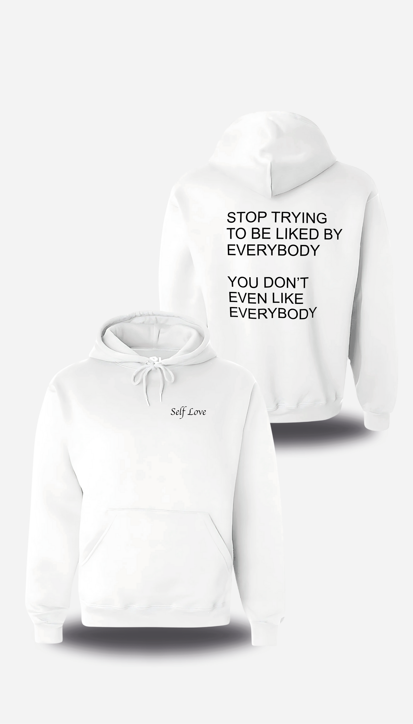 Hoodie Stop Trying to be Liked by Everybody