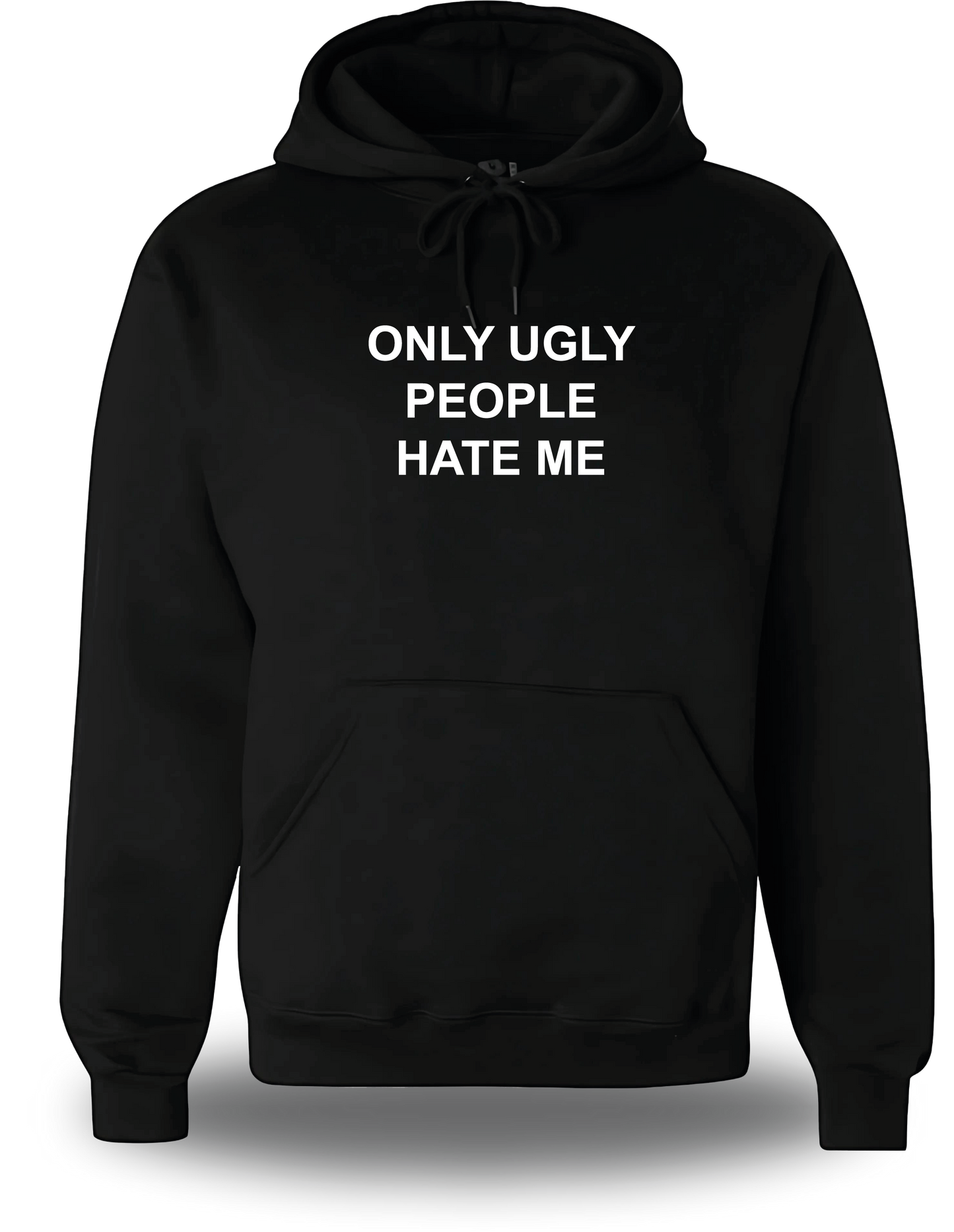 Sweatshirt Only Ugly People Hate me