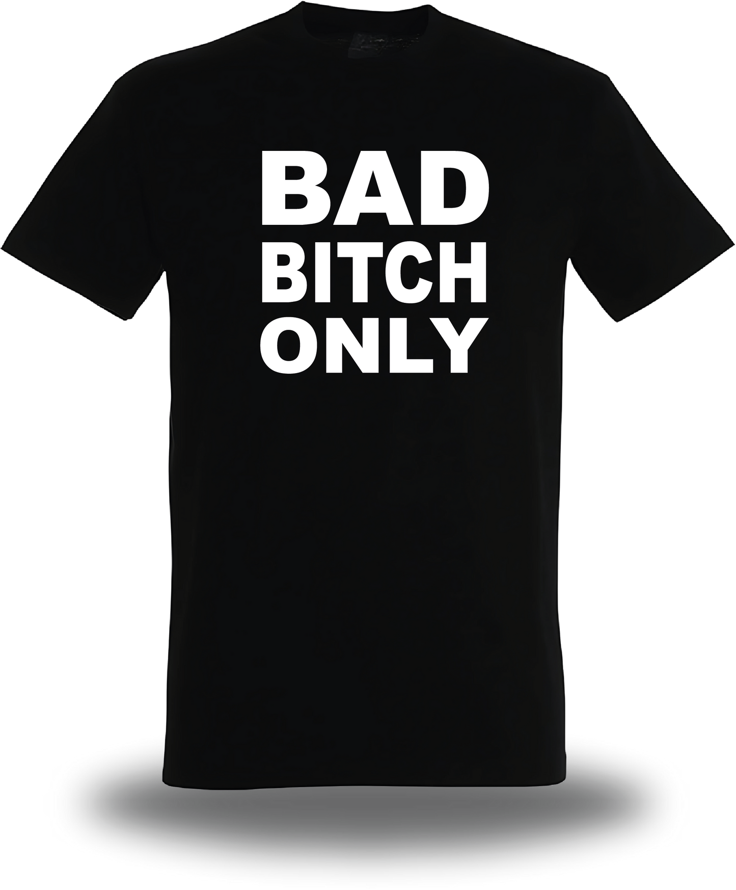 T-Shirt Bad Bitch Only