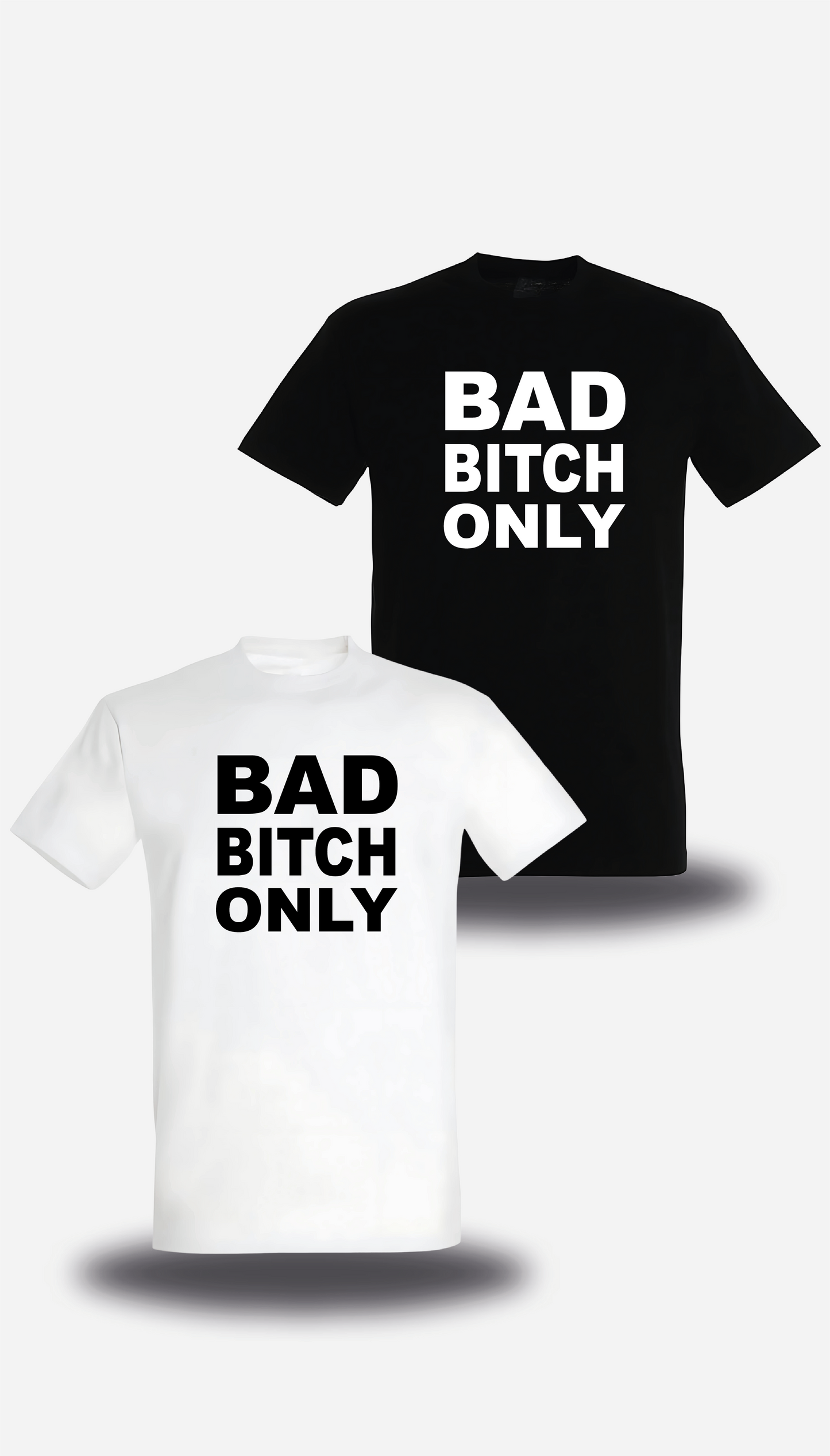 T-Shirt Bad Bitch Only