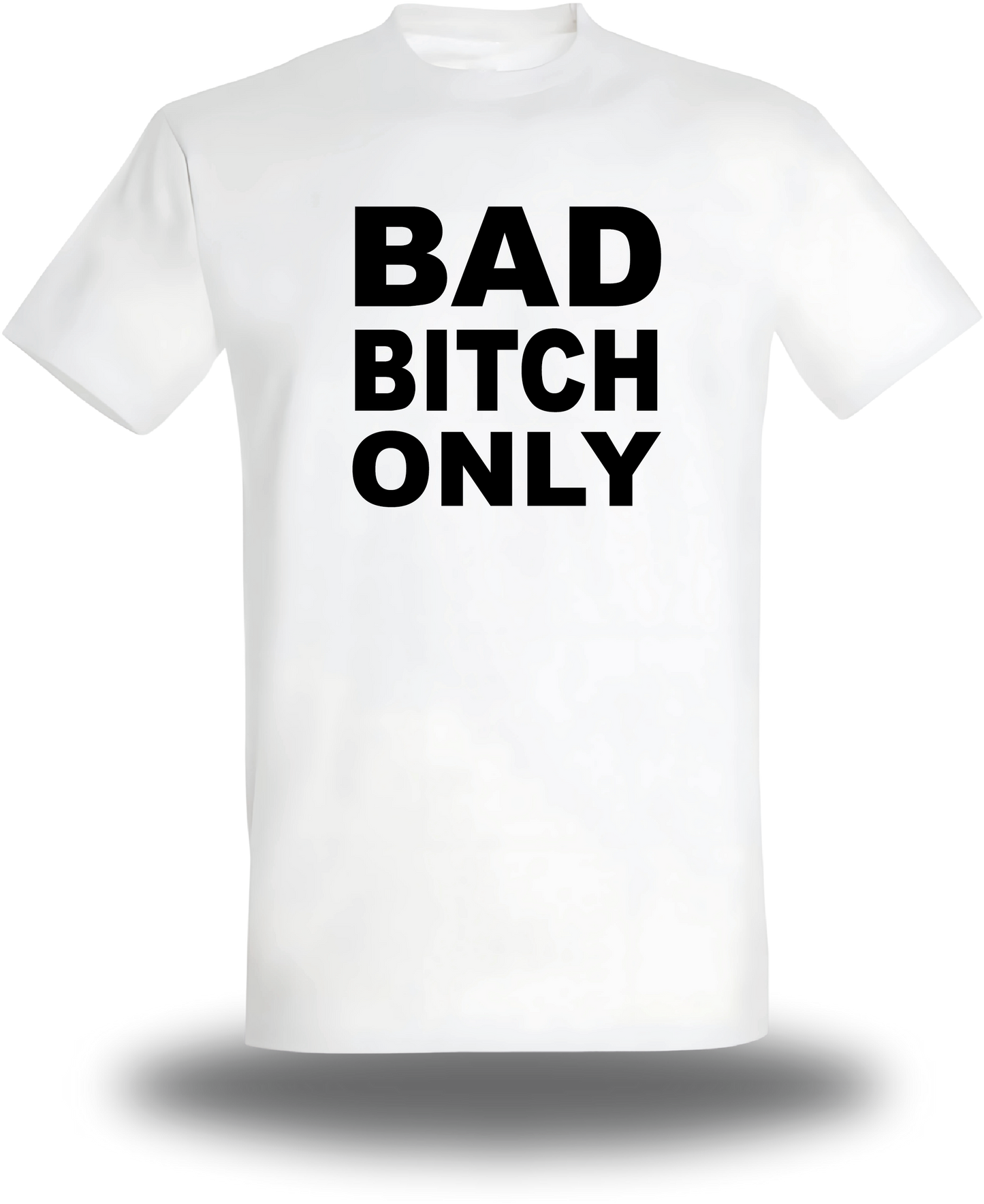 T-Shirt Bad Bitch Only