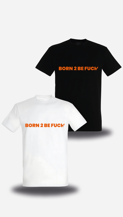 T-shirt Born to Be Fuck - BTBF