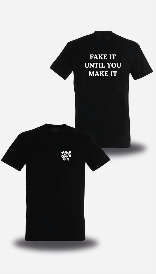 T-SHIRT or SWEATSHIRT FAKE IT UNTIL YOU MAKE IT