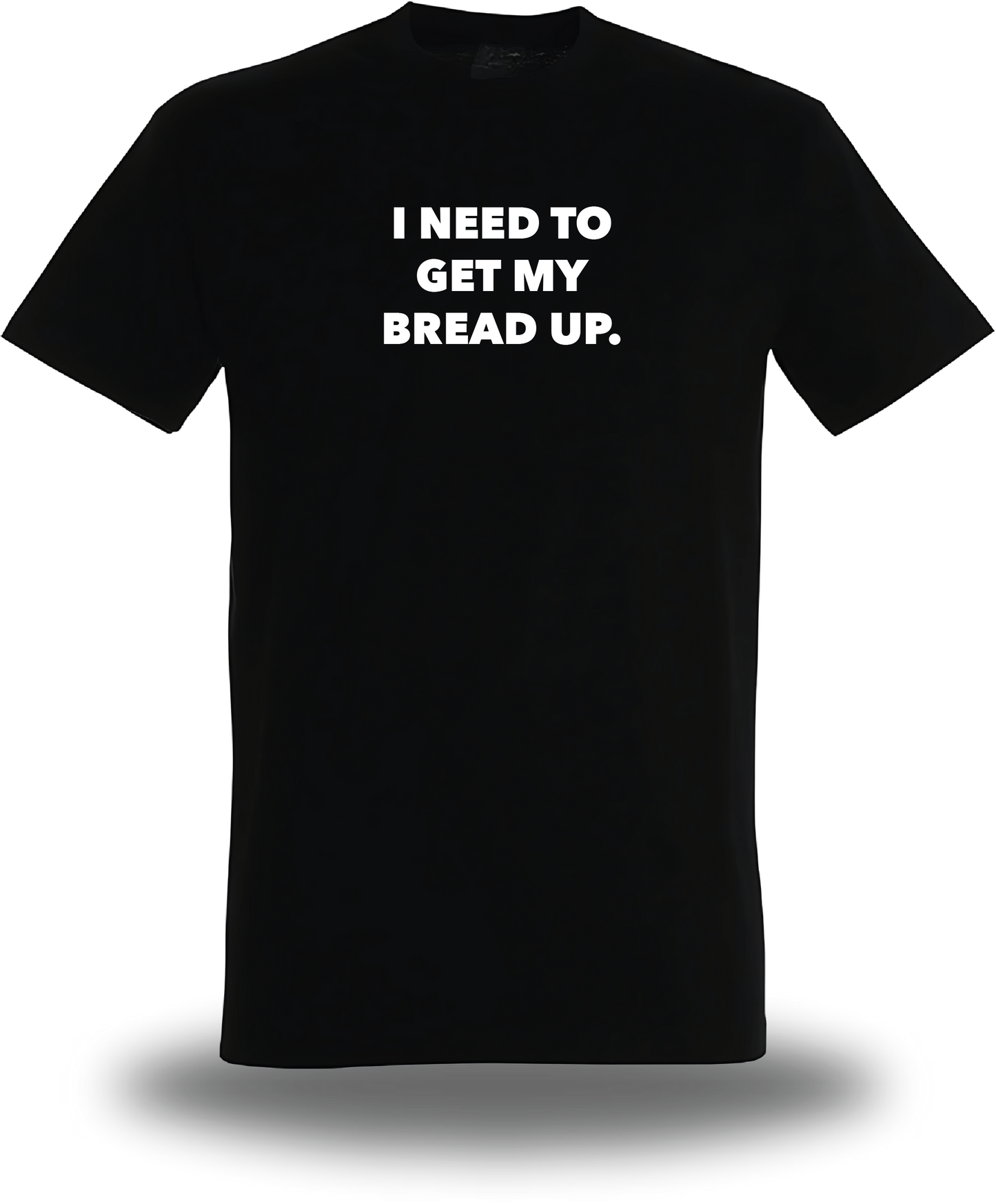 Camiseta Need to geat my bred up