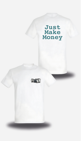 T-SHIRT Just Make Money