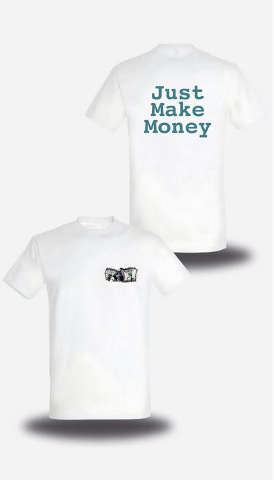 T-SHIRT Just Make Money