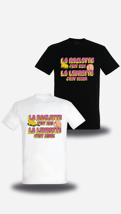 T-shirt la Raclette c'est bien, la Levrette c'est mieux