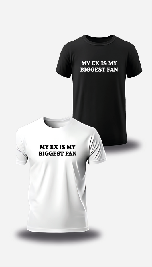 T-SHIRT "MY EX IS MY BIGGEST FAN"