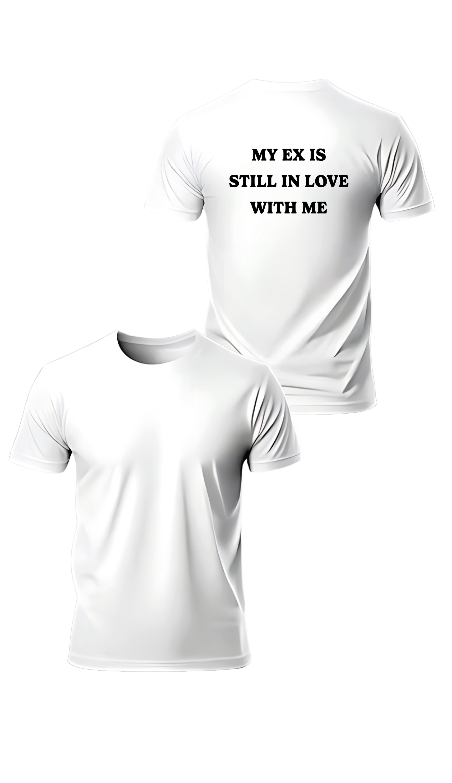 CAMISETA o SUDADERA My Ex is Still in Love With Me