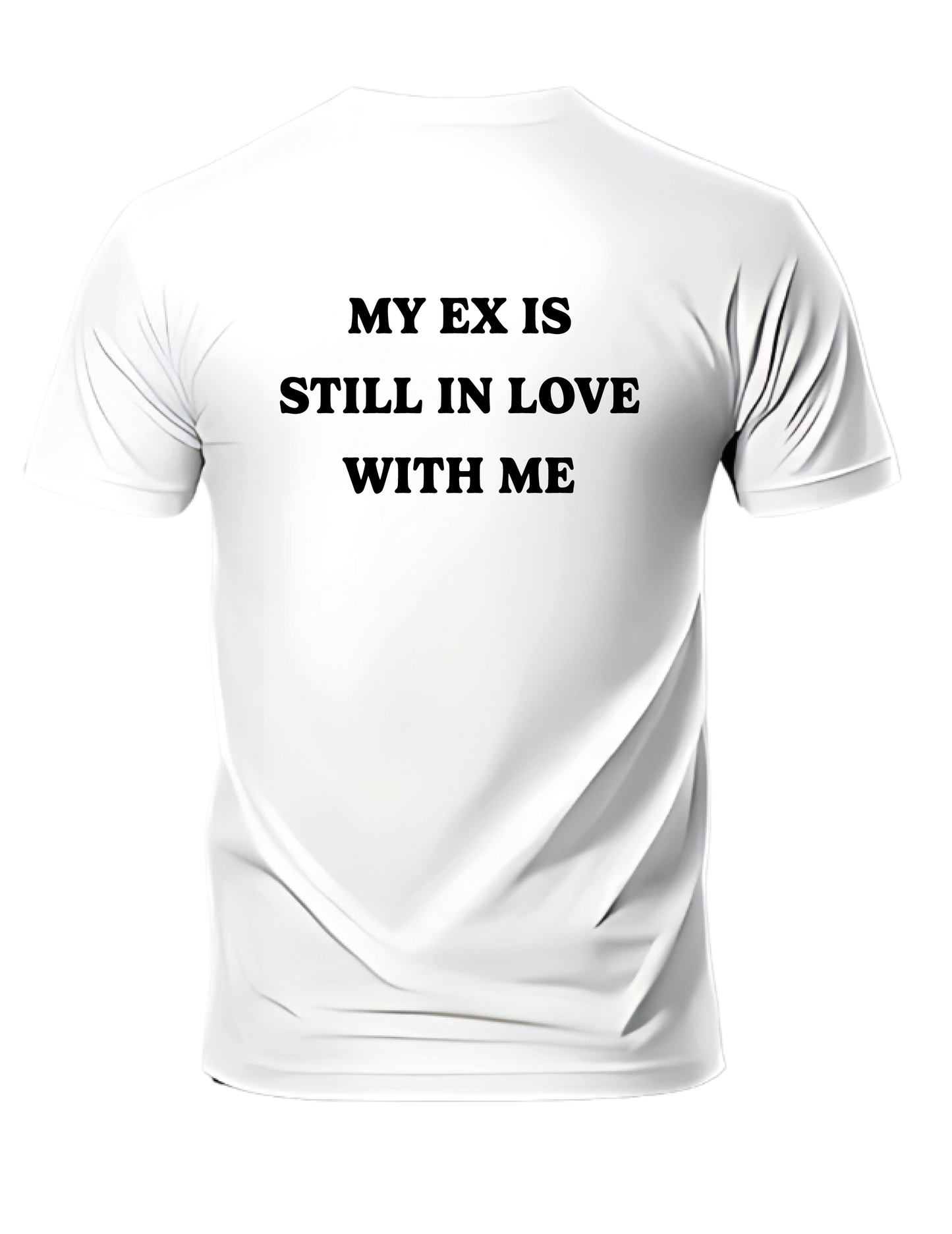 CAMISETA o SUDADERA My Ex is Still in Love With Me