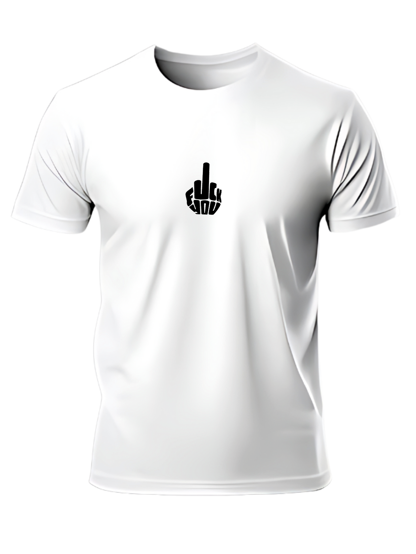 “Fuck You” T-SHIRT or SWEATSHIRT