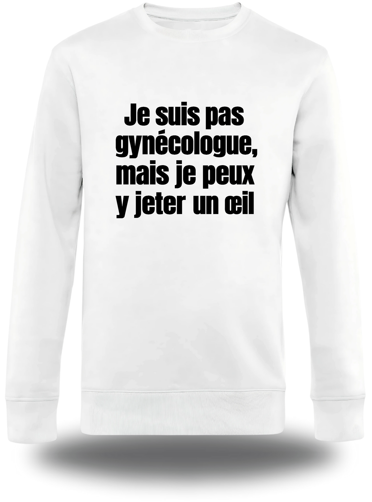 Felpa girocollo bianca «Je Suis Pas Gynecologue Mais Je Peux ...», vista frontale, design a tema umorismo e umorismo trash