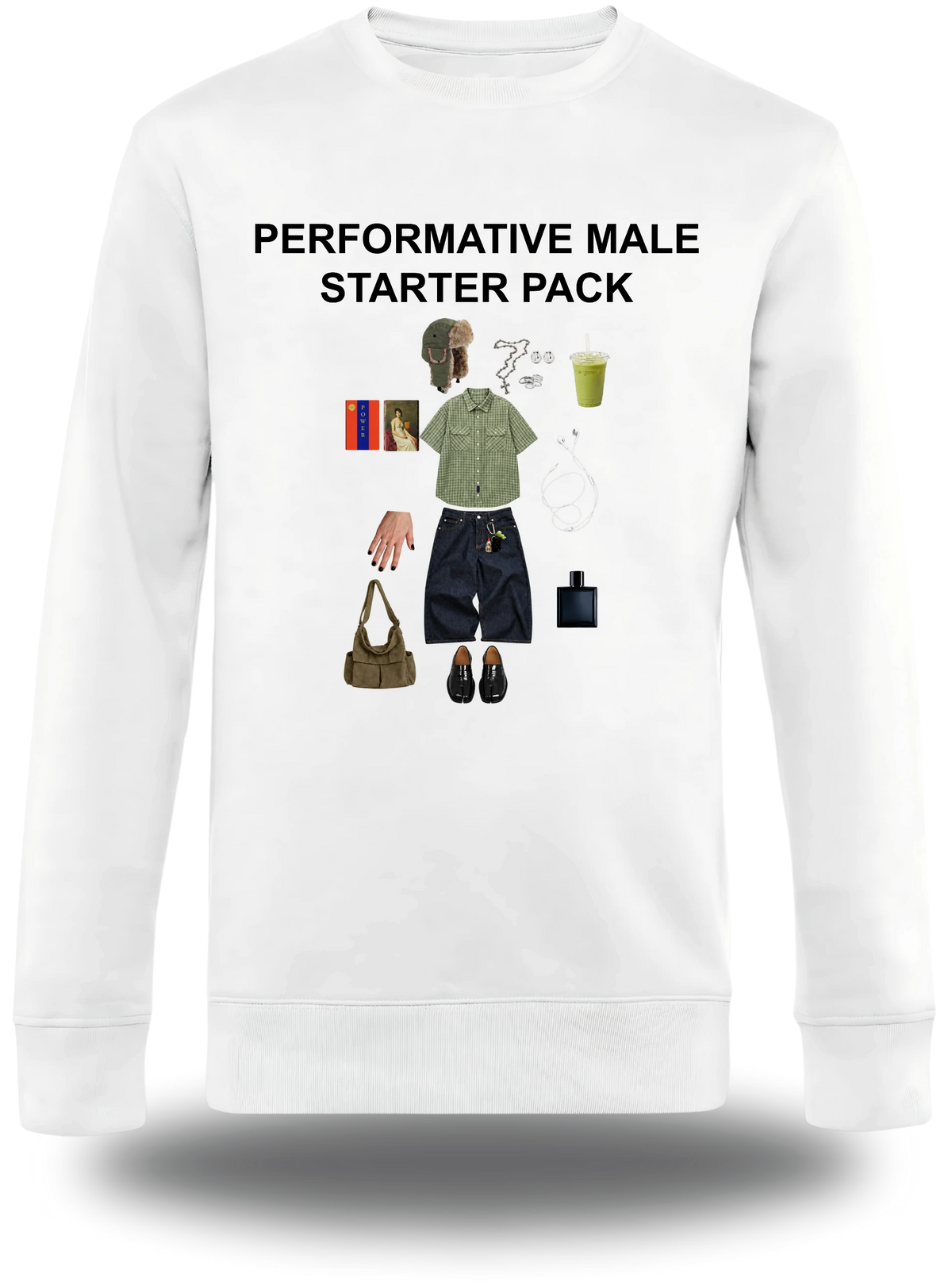 White crewneck sweatshirt “Performative Male Starter Pack”, front view, humor and meme design