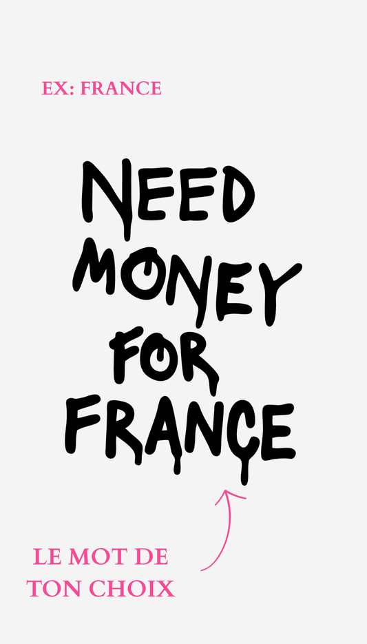 T-Shirt " Need Money For " personnalise