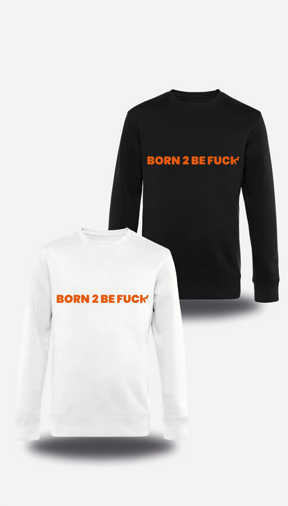Sweatshirt Born to Be Fuck - BTBF