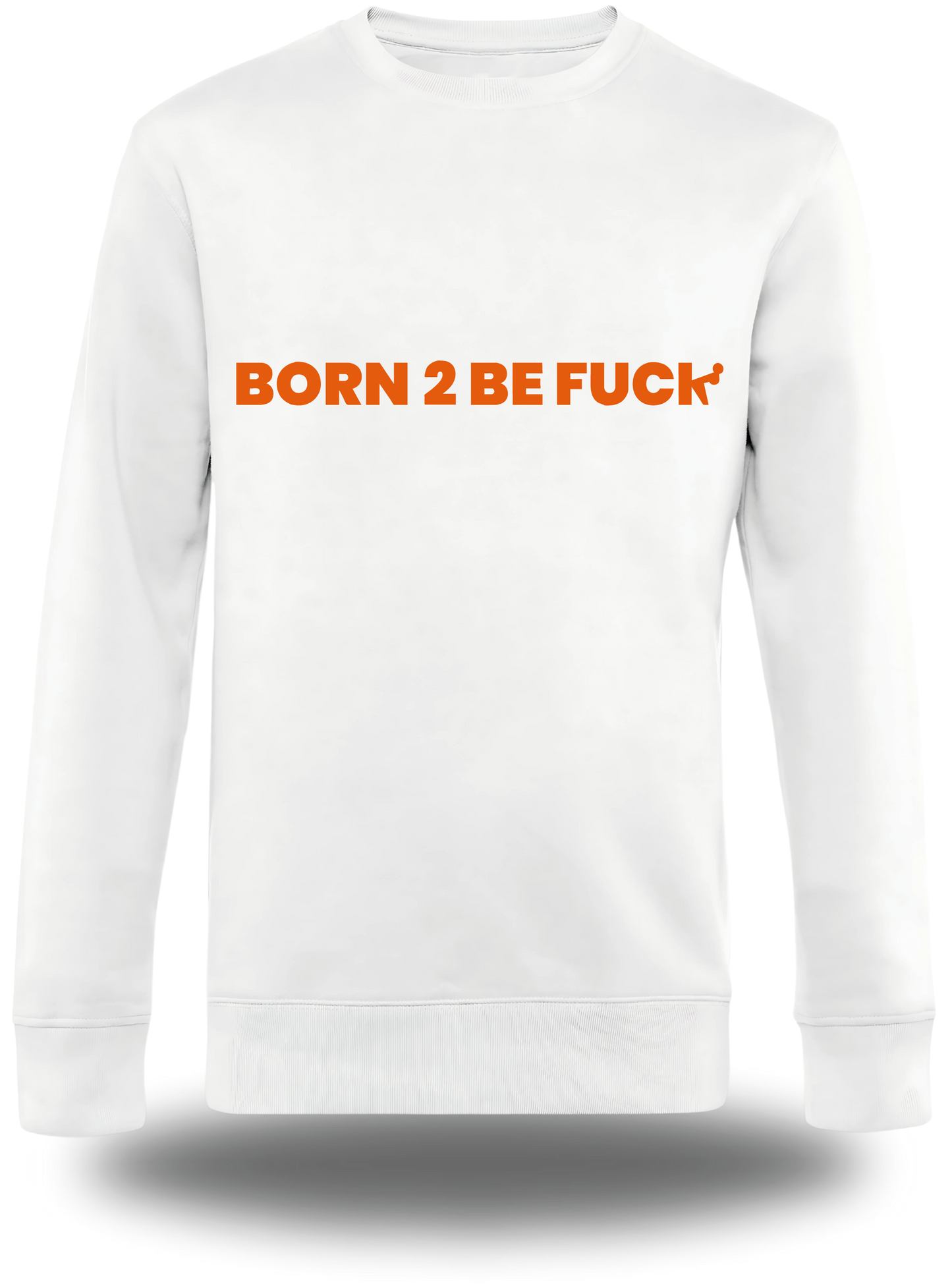 Sweatshirt Born to Be Fuck - BTBF