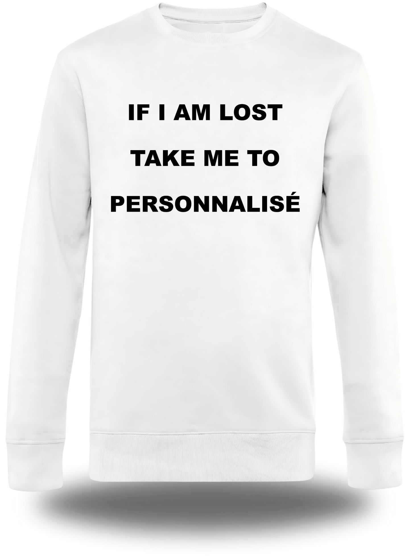 Sweatshirt If I Am Lost Take Me to personnalisable