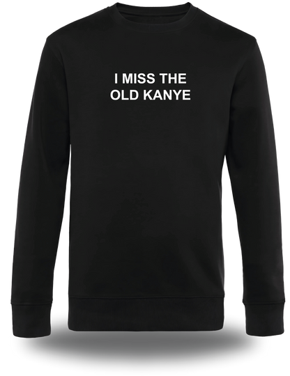 Sweatshirt I Miss the Old Kanye