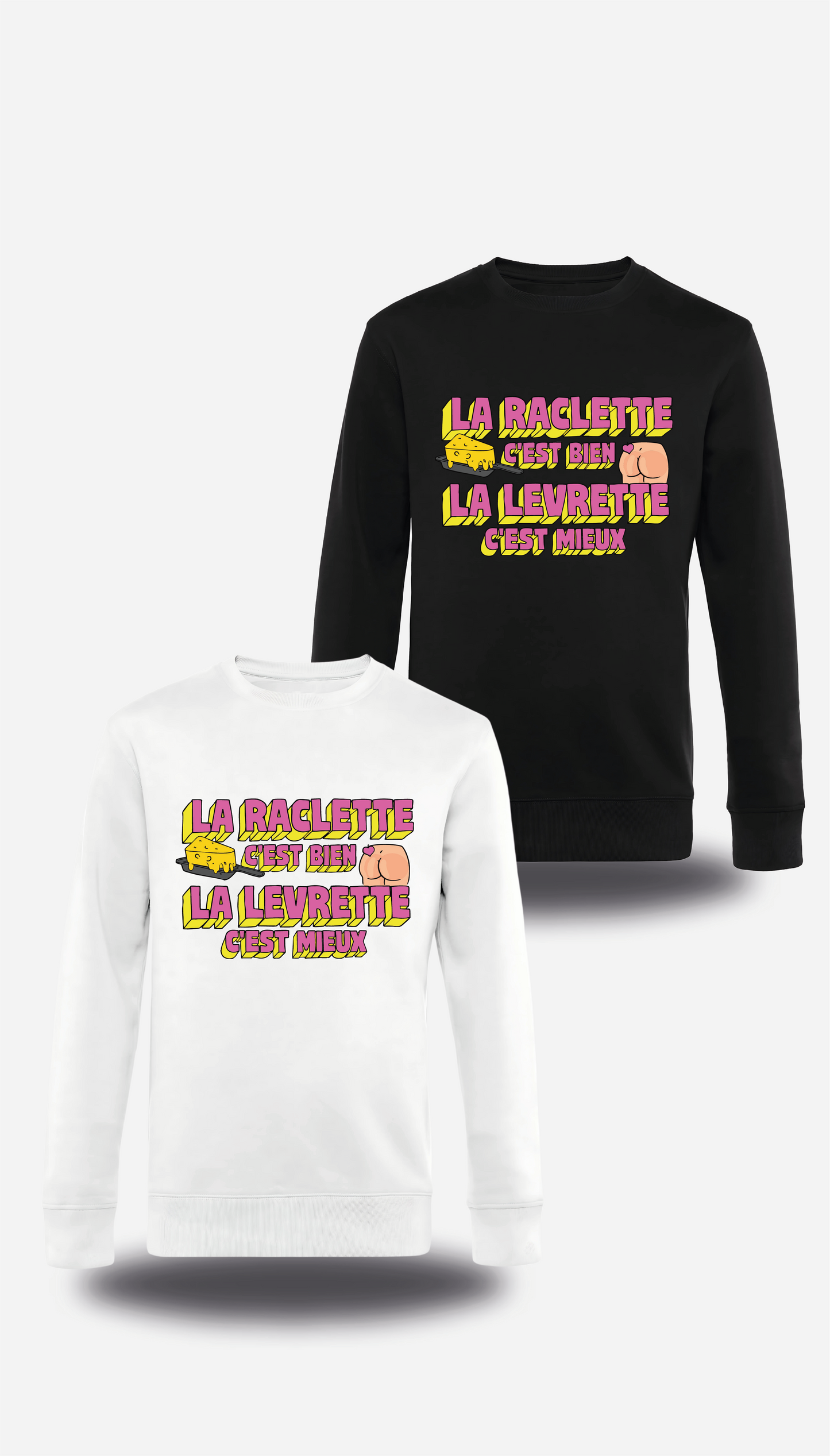 Sweatshirt la Raclette c'est bien, la Levrette c'est mieux