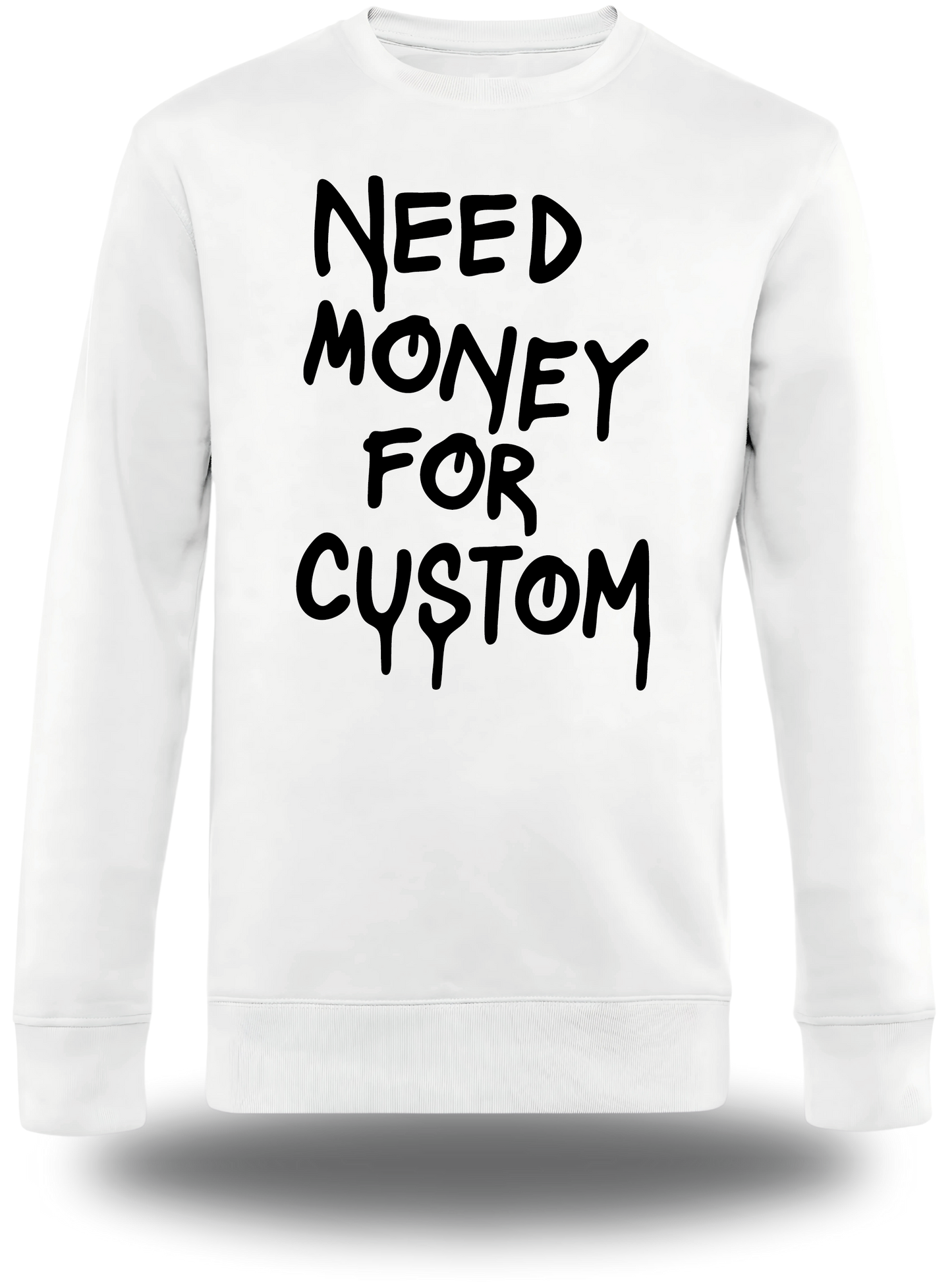 Sweatshirt "Need Money For" personnalisé