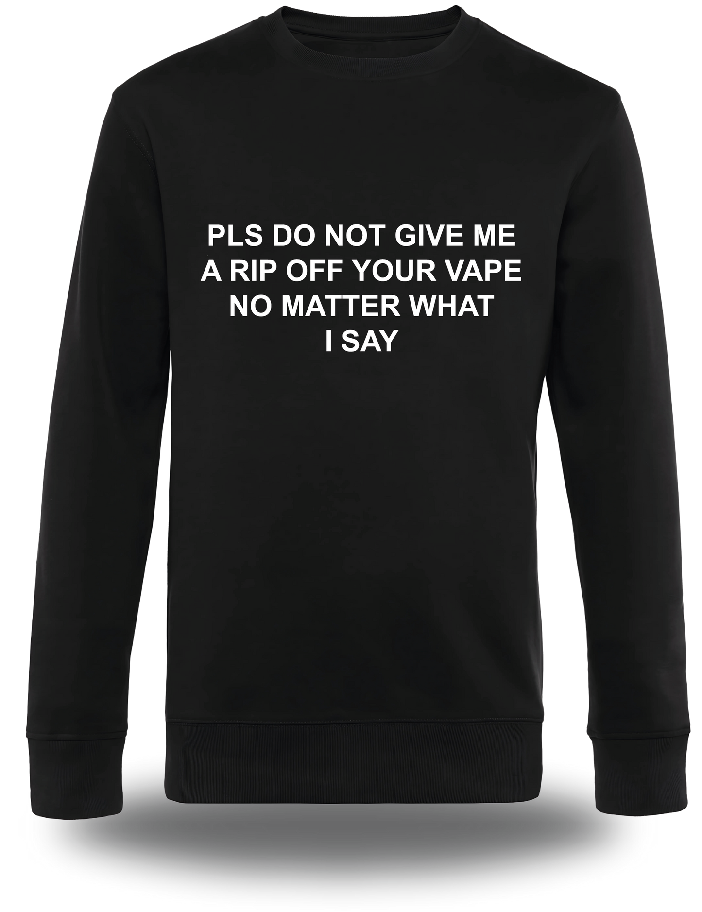 Sweatshirt PLS DO NOT GIVE ME A RIP OFF YOUR VAPE