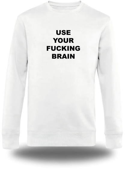 Sweatshirt Use Your Fucking Brain