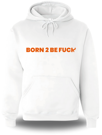 Sweatshirt Born to Be Fuck - BTBF