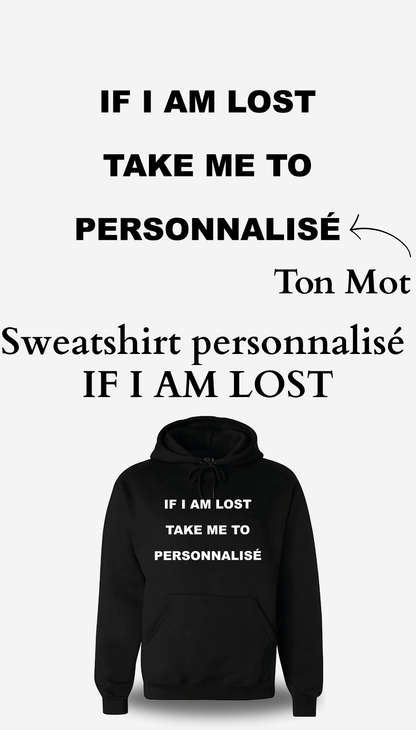 Sweatshirt If I Am Lost Take Me to personnalisable