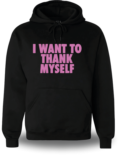 Sweatshirt I Want to Thank Myself