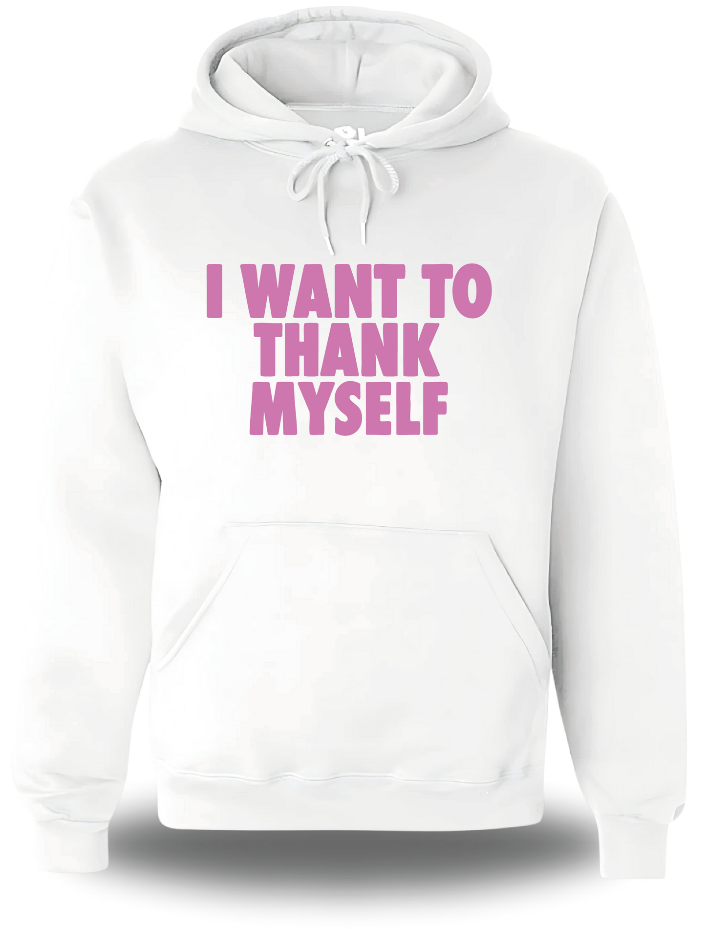 Sweatshirt I Want to Thank Myself