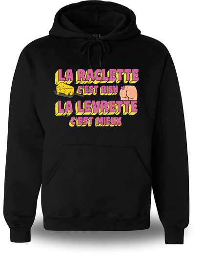 Sweatshirt la Raclette c'est bien, la Levrette c'est mieux