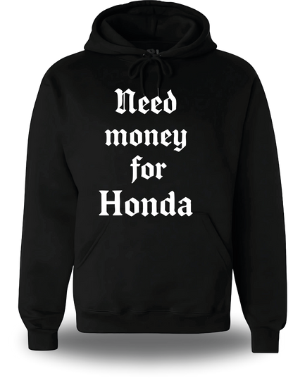 Sweatshirt Need Money For Honda