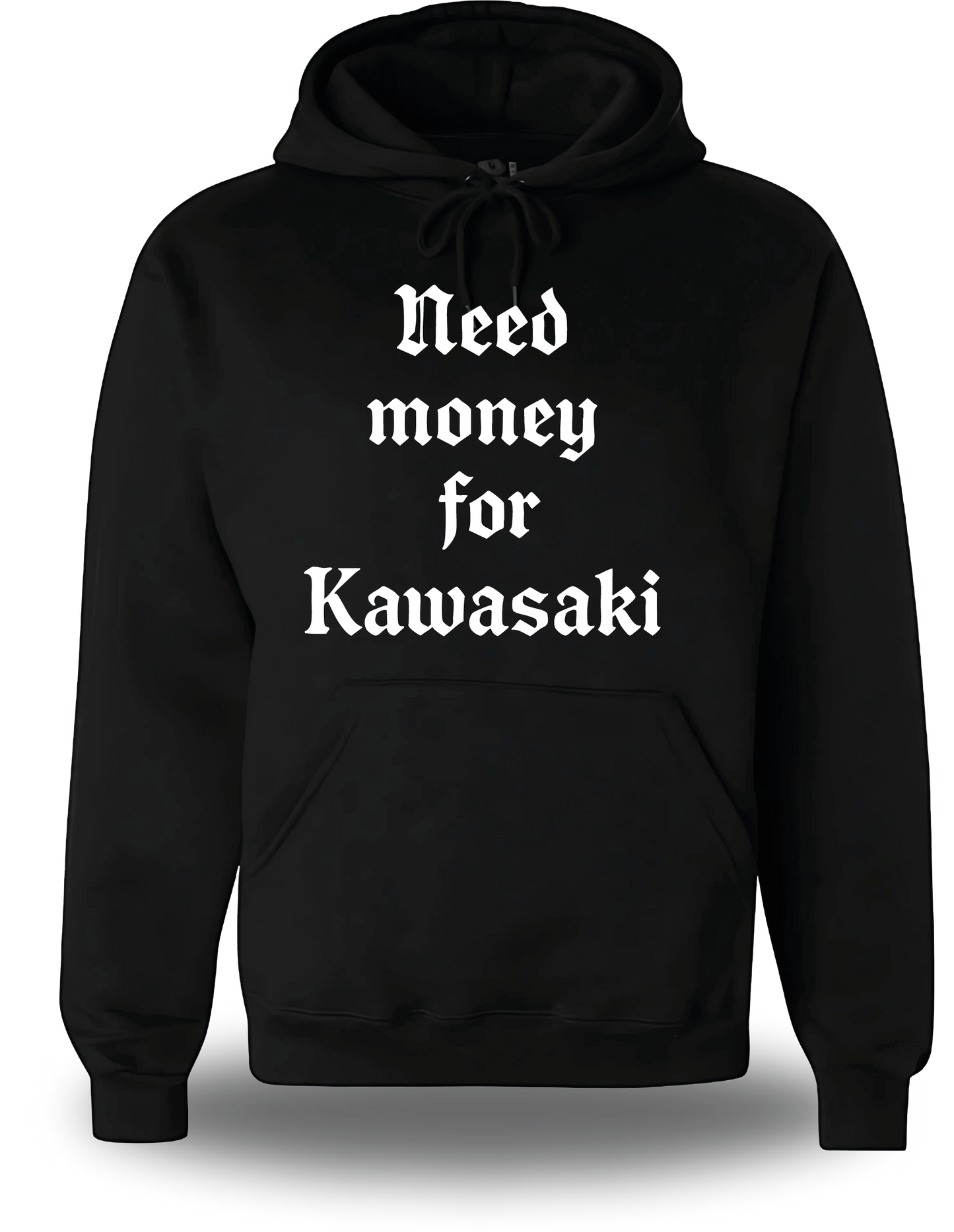 Sweatshirt Need Money for Kawasaki
