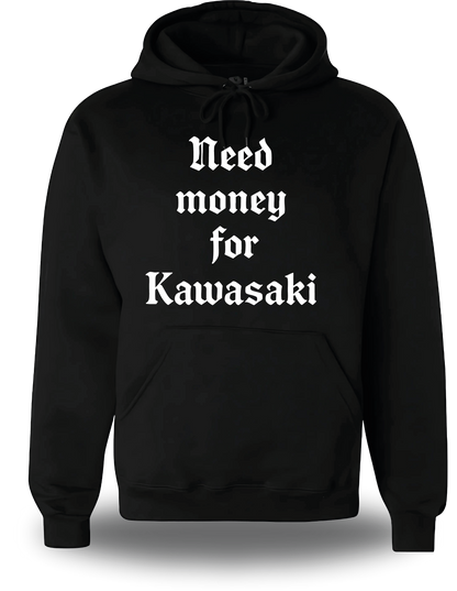 Sweatshirt Need Money for Kawasaki