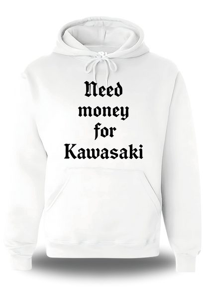 Sweatshirt Need Money for Kawasaki