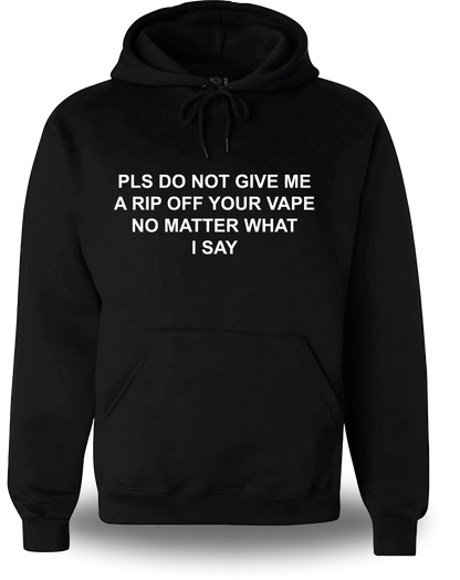 Sweatshirt PLS DO NOT GIVE ME A RIP OFF YOUR VAPE