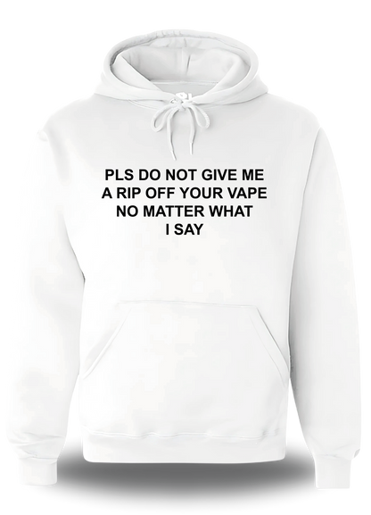 Sweatshirt PLS DO NOT GIVE ME A RIP OFF YOUR VAPE
