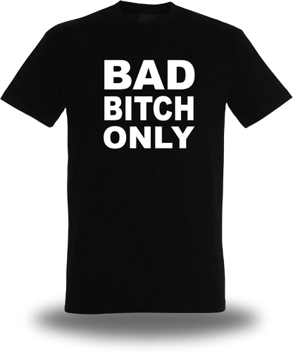 T-Shirt Bad Bitch Only
