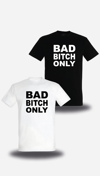 T-Shirt Bad Bitch Only