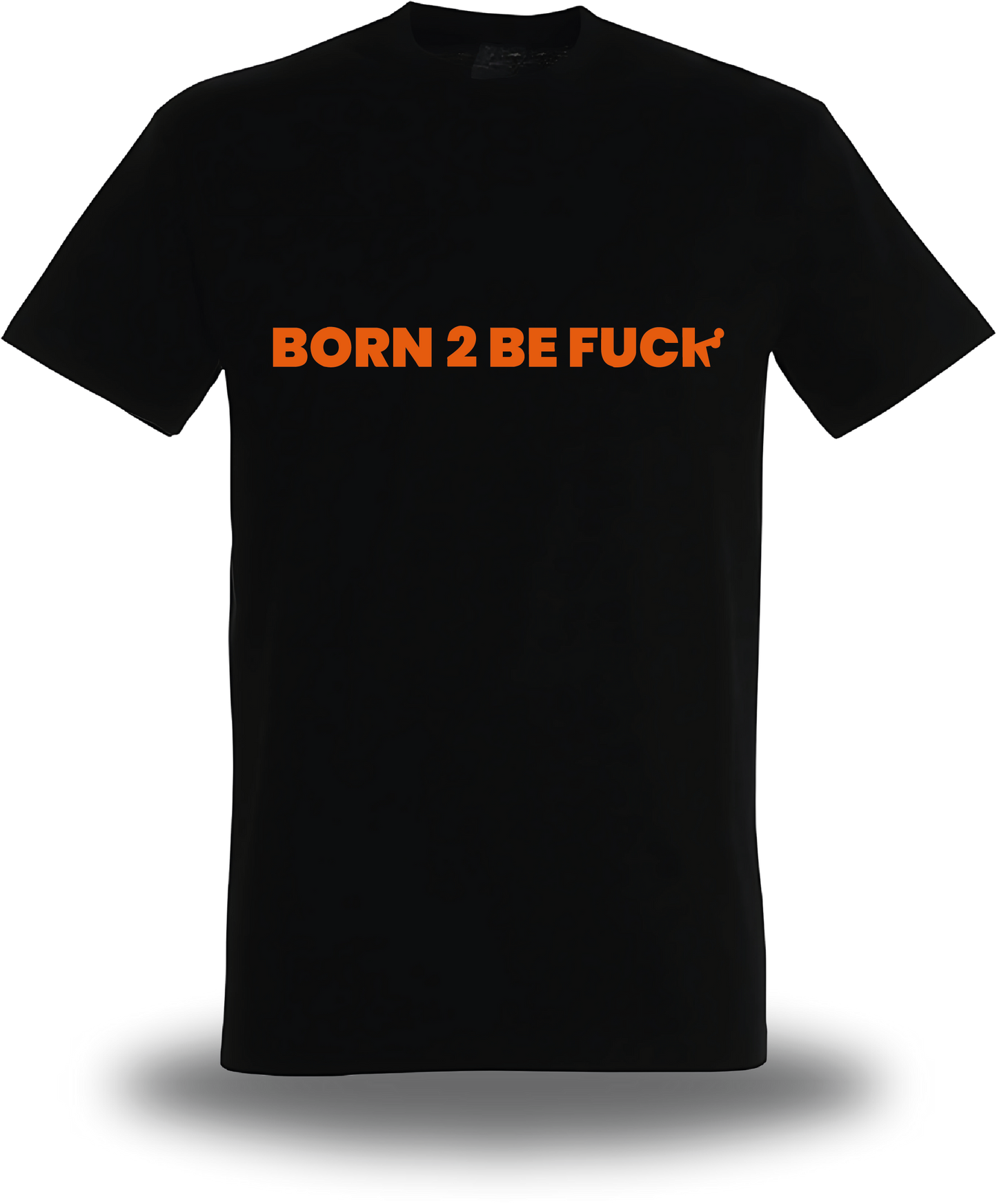 T-shirt Born to Be Fuck - BTBF
