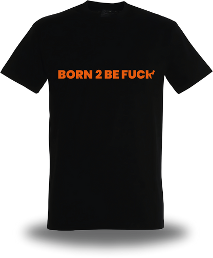 T-shirt Born to Be Fuck - BTBF