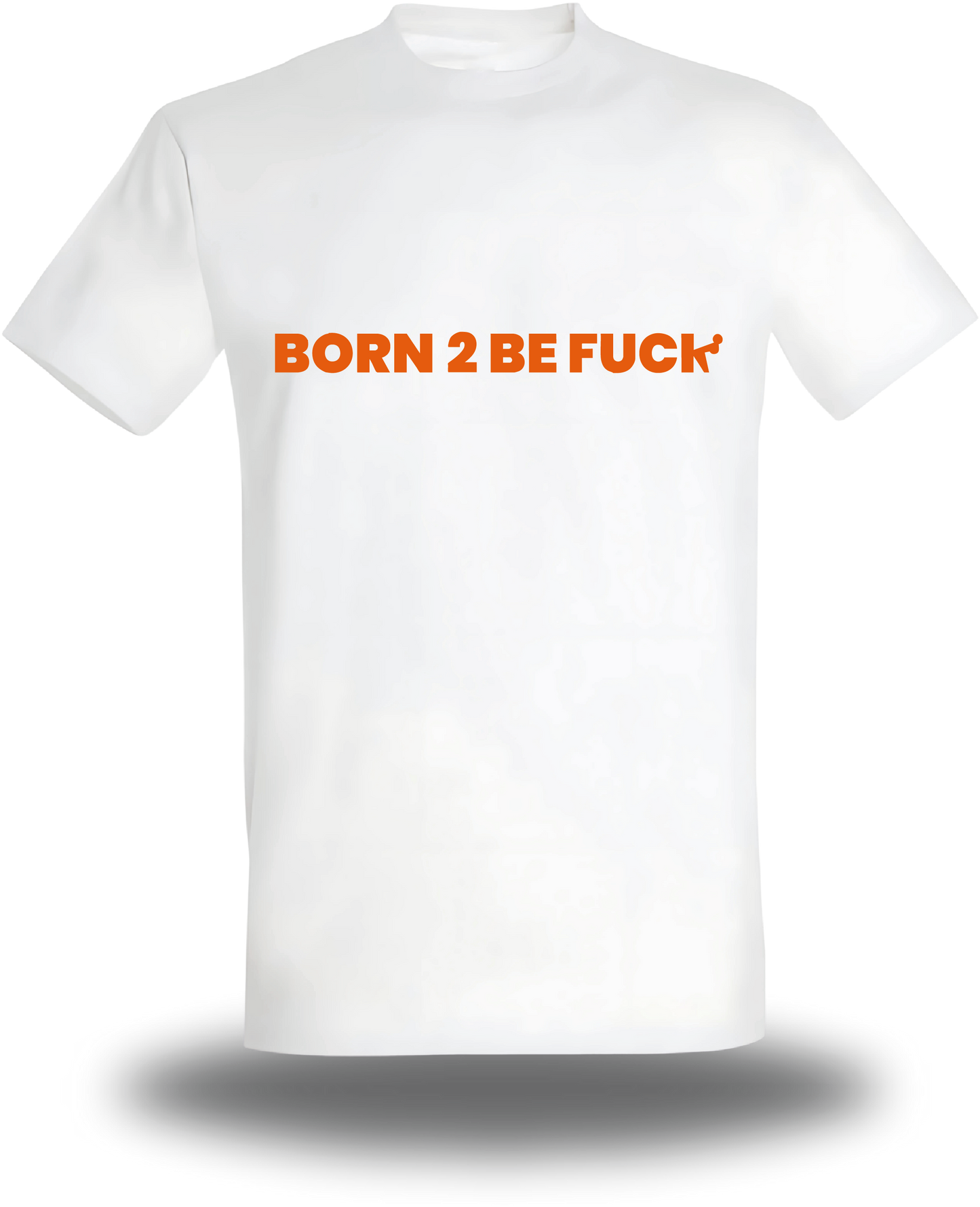 T-shirt Born to Be Fuck - BTBF