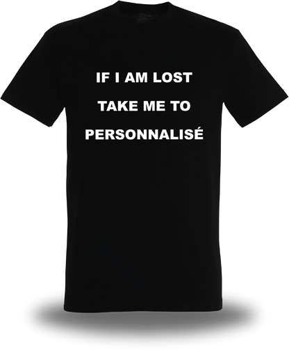 T-shirt If I Am Lost Take Me to personnalisable