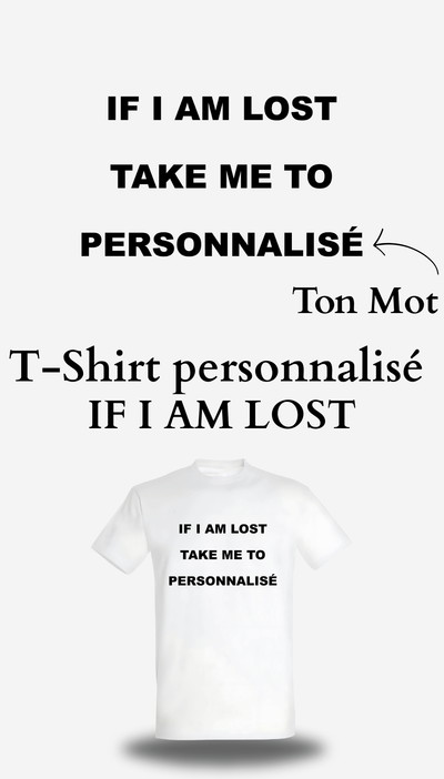 T-shirt If I Am Lost Take Me to personnalisable